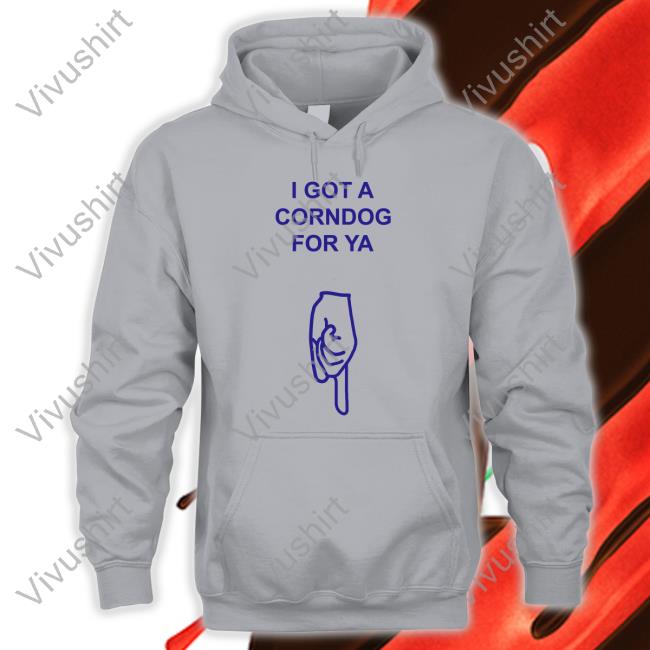 Shirts With Threatening Auras Got A Corndog For Ya Tee Shirt