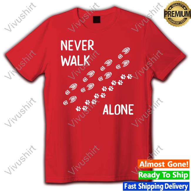 Dog Love Store Never Walk Alone Shirt