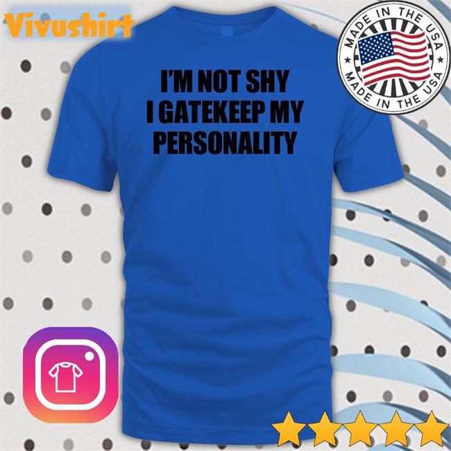 Moximimi Merch I'm Not Shy I Gatekeep My Personality New Shirt Moxi.Mimi Tiktok