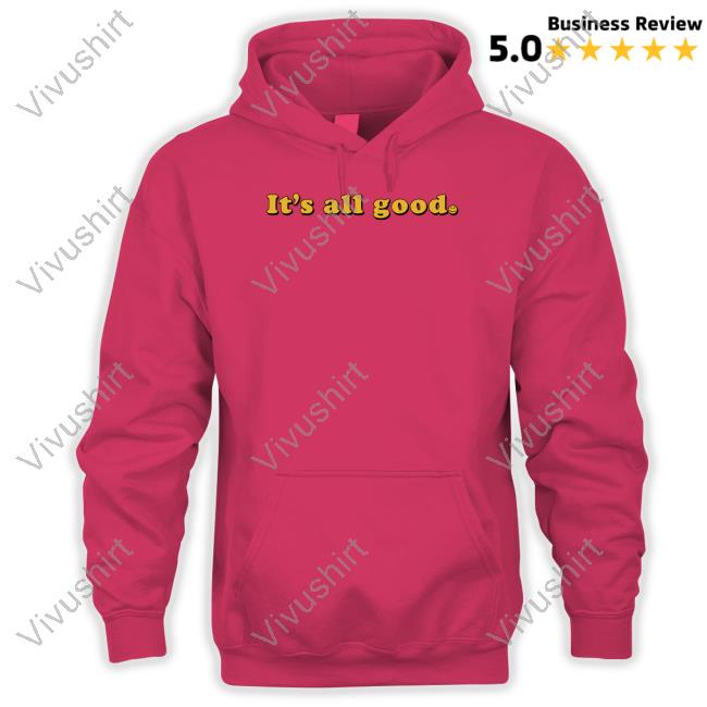 Bignajb It's All Good Sweatshirt