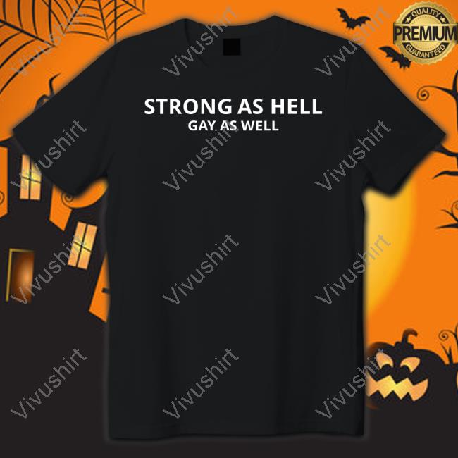 Austin Belmont Strong As Hell Gay As Well T Shirt