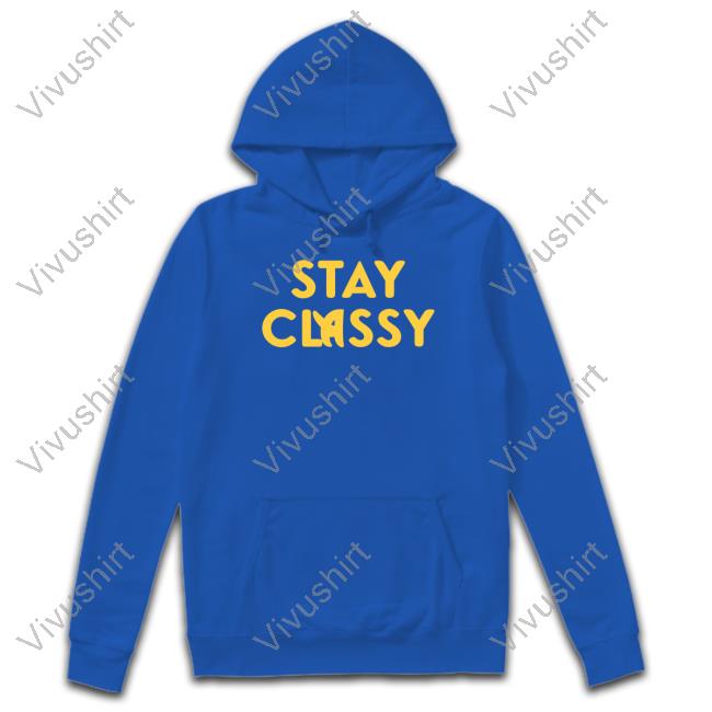 Stay Classy Hoodie Stay Classy Sweatshirt