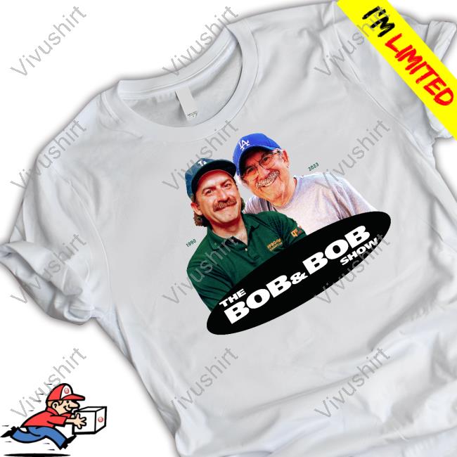 The Bob And Bob Show 1990 2023 T-Shirt, Hoodie, Tank Top, Sweater And Long Sleeve T-Shirt