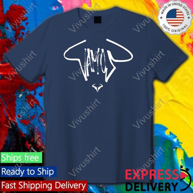 Vamos Rafael Nadal T Shirts