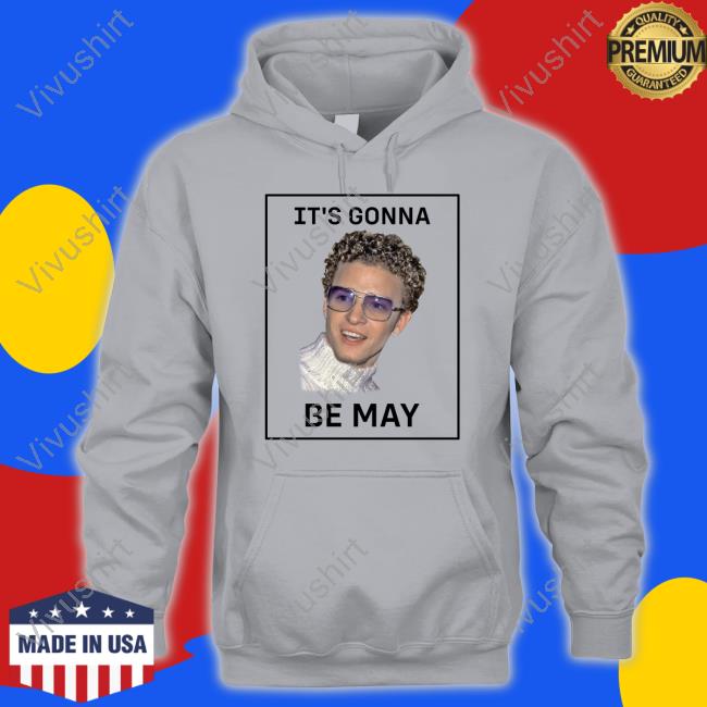 It's Gonna Be May Sweatshirt Justin Timberlake