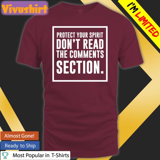Protect Your Spirit Don't Read The Comments Section T Shirt Dr. Babs