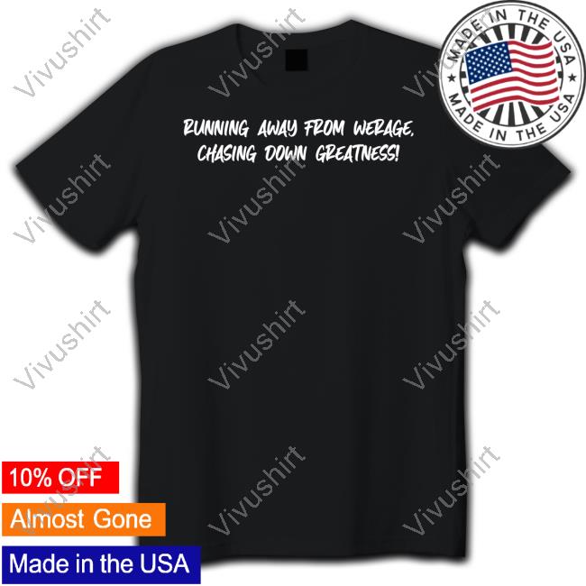Sean Mckeon Running Away From Werage Chasing Down Greatness Sweatshirt