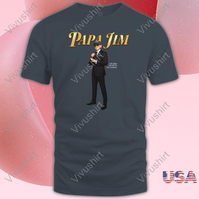 Dannyduncan69 Papa Jim The Man The Myth The Legend New Shirt