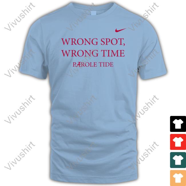 Wrong Spot Wrong Time Parole Tide Funny T Shirt Wrong Spot Wrong Time Parole Tide Shirt Logan Adams