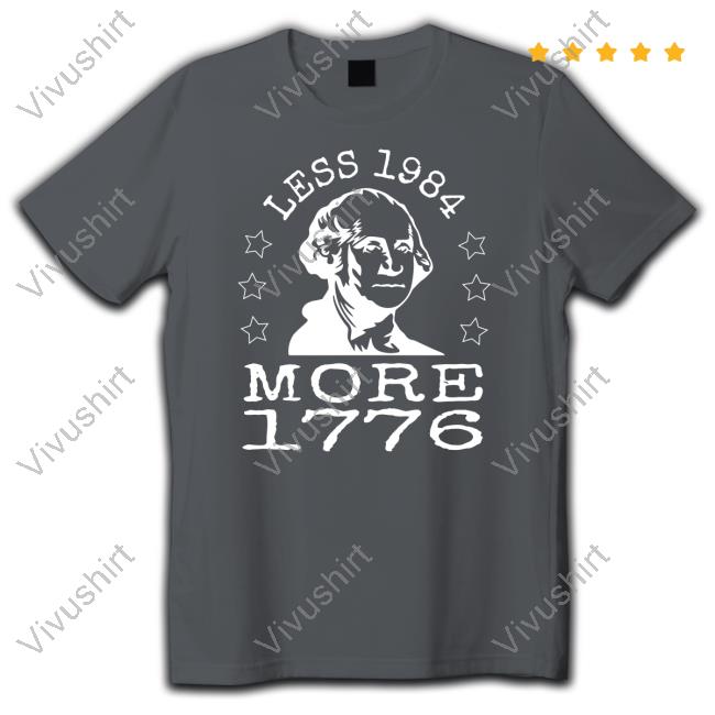 Less 1984 More 1776 T Shirt