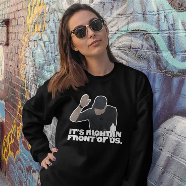 It's Right In Front Of Us Tee Jomboymedia