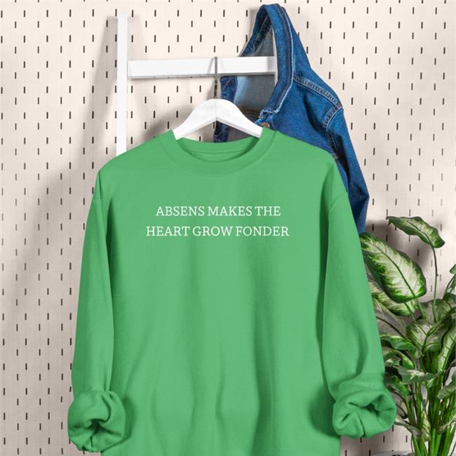 Poorly Translated Shirts Absens Makes The Heart Grow Fonder Shirts