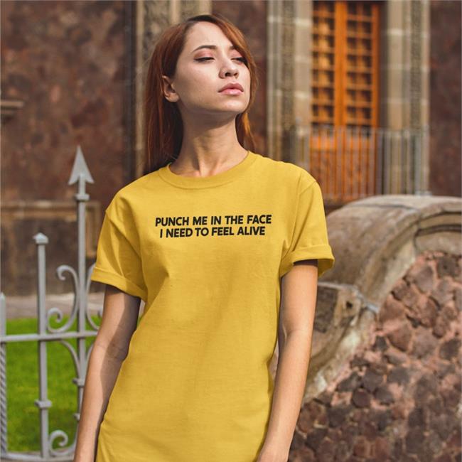 Punch Me In The Face I Need To Feel Alive Sweatshirt