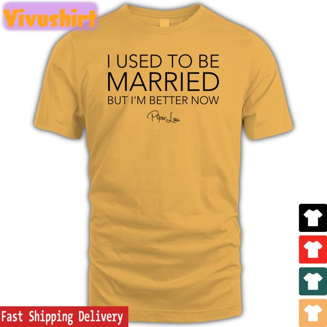 Lisa Marie I Used To Be Married But I'm Better Now T Shirt