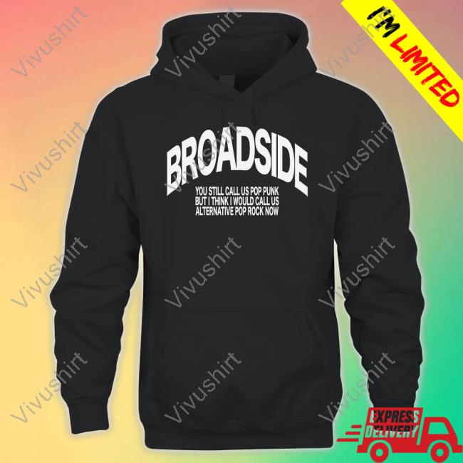 Broadside You Still Call Us Pop Punk But I Think I Would Call Us Sweatshirt
