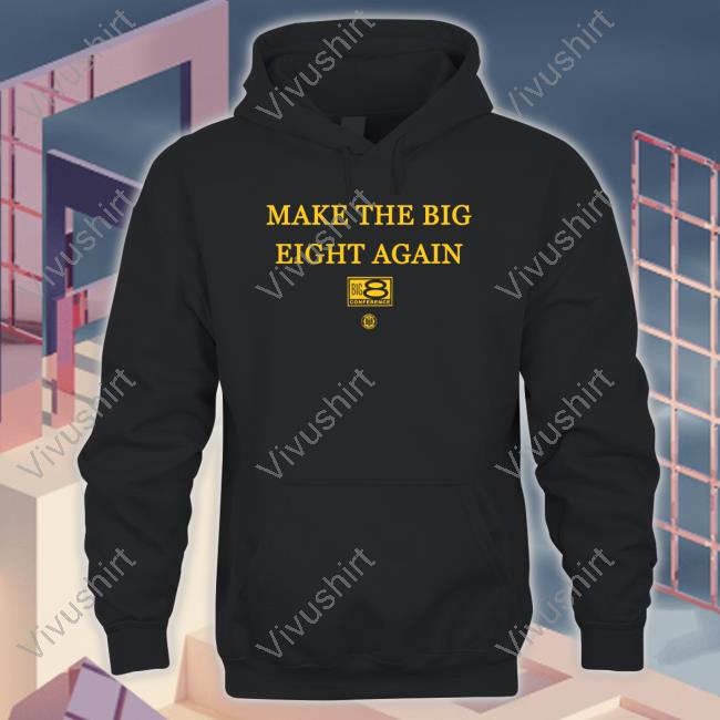Make The Big Eight Again Hooded Sweatshirt