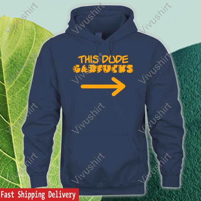 This Dude Garfucks T Shirt
