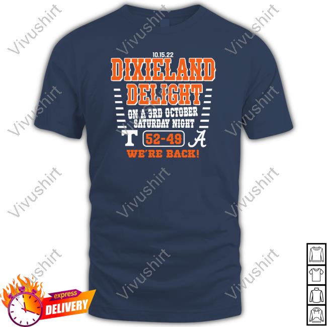 Dixieland Delight On A 3Rd October Saturday Night 52-49 We’Re Back 2022 Tennessee Vs Alabama Sweatshirt