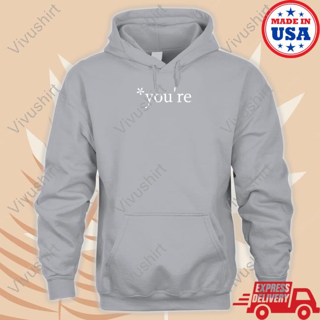 You're Tee You're T Shirt