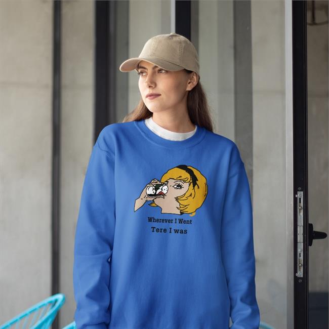 Translatedtees Wherever I Went Tere I Was T Shirts Poorly Translated Shirts Wherever I Went Tere I Was Shirt