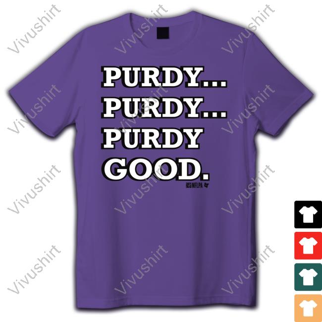Brock Purdy Purdy Good Shirts Breaking T Store