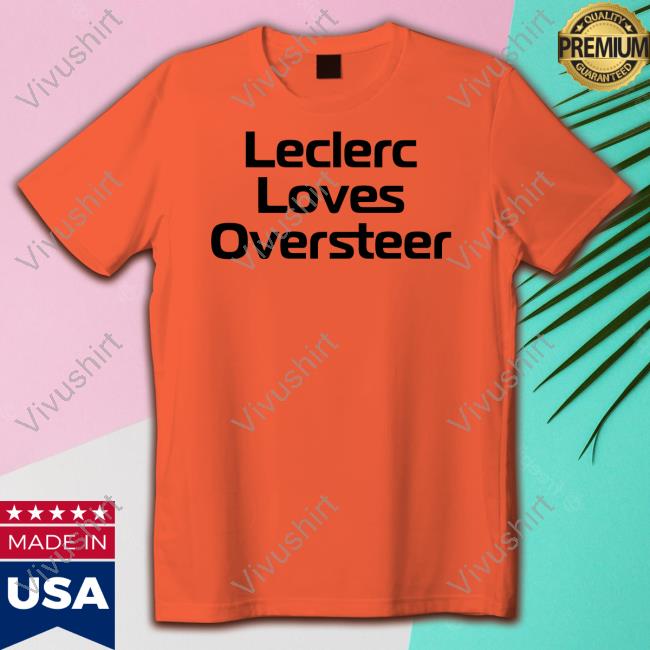 Racingwithro Leclerc Loves Oversteer Tee Shirt