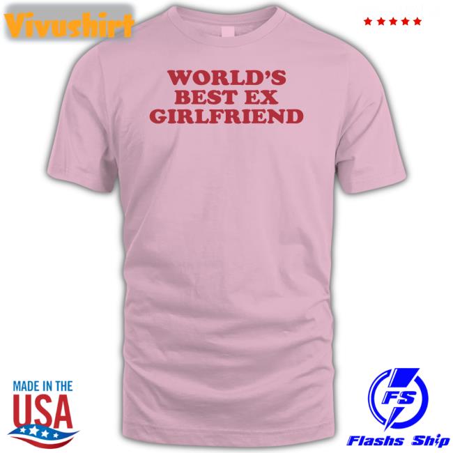 World's Best Ex Girlfriend T Shirt