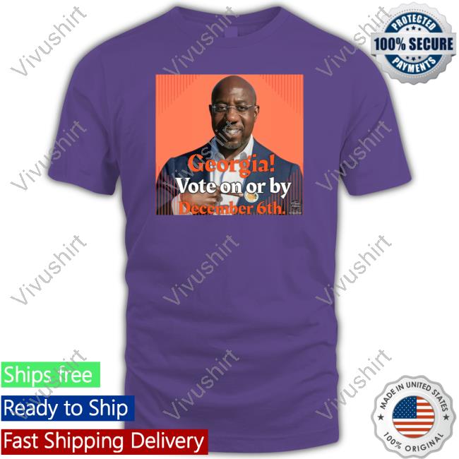 Georgia Vote On Or By December 6Th Tee Shirt Lanaquest Aka Rosasparks Georgia Vote On Or By December 6Th Hoodie