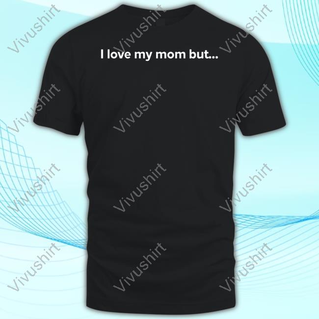 Logan Lisle I Love My Mom But She Hates My Dad Jokes New Shirt