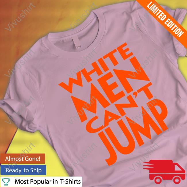White Men Can't Jump T Shirt