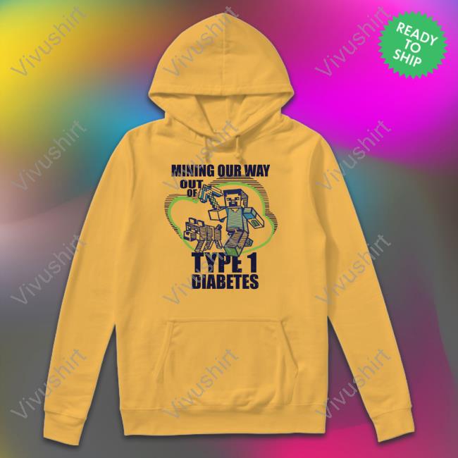 Mining Our Way Out Of Type 1 Diabetes Tee Shirt Notracistracing