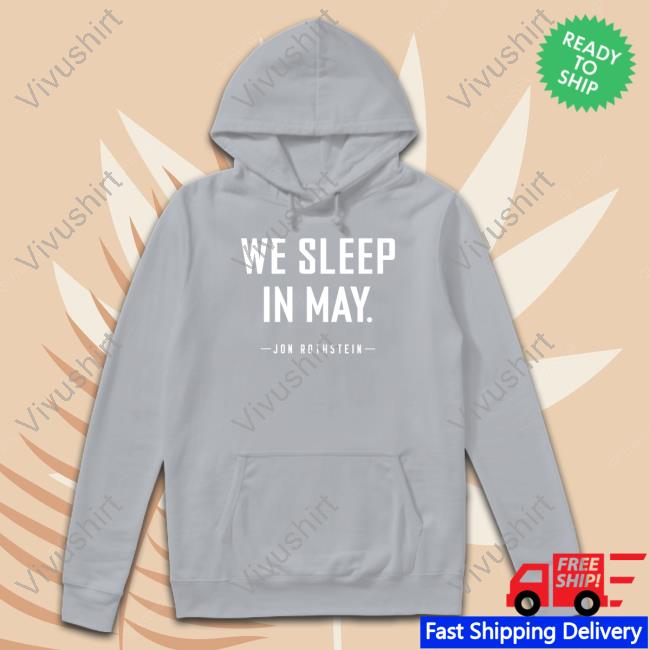 We Sleep In May Hooded Sweatshirt We Sleep In May Hooded Sweatshirt