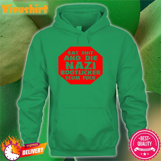 Liz Eat Shit And Die Nazi Bootlicker Scum Fuck Tee Shirt Busymissliz110 Busymissliz110 Eat Shit And Die Nazi Bootlicker Scum Fuck Shirt Liz