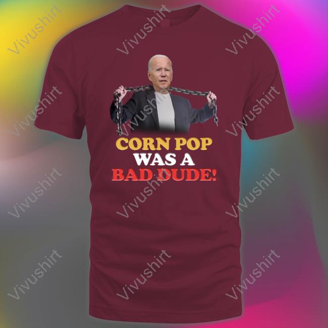 Official Joe Biden Corn Pop Was A Bad Dude Hoodie