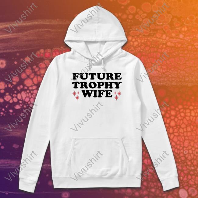 Moximimi Future Trophy Wife Sweatshirt