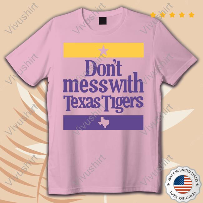 Don't Mess With Texas Tigers T Shirt
