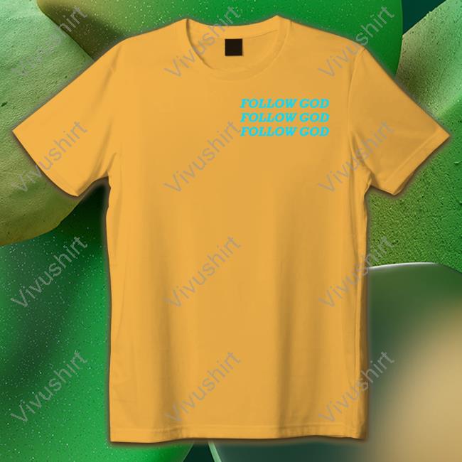 Followgodchicago Shop Follow God Shirt