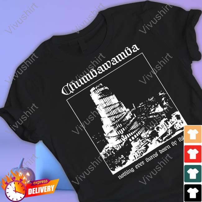 Margaretkilljoy Chumbawamba Nothing Ever Burns Down By Itself Shirt