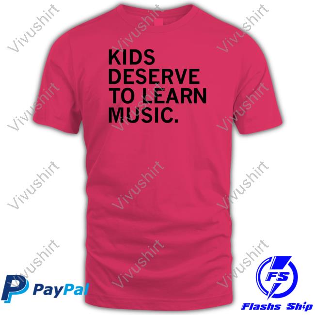 Official Kids Deserve To Learn Music Shirt Raygun Merch
