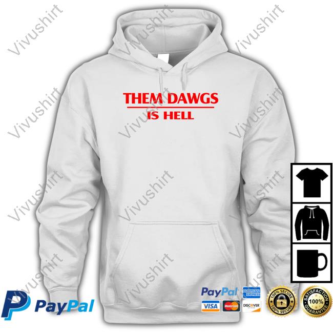 Georgia Football Them Dawgs Is Hell Hoodie Sweatshirt