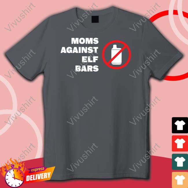 Moms Against Elf Bars T-Shirt, Hoodie, Tank Top, Sweater And Long Sleeve T-Shirt