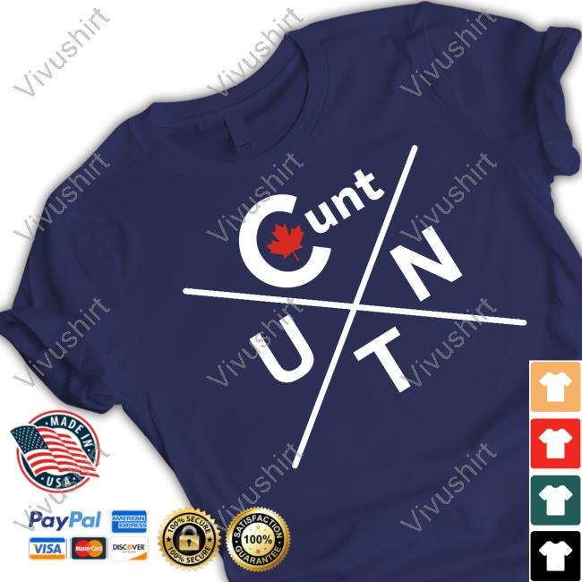 Fuck Trudeau Canada Cunt Shirts