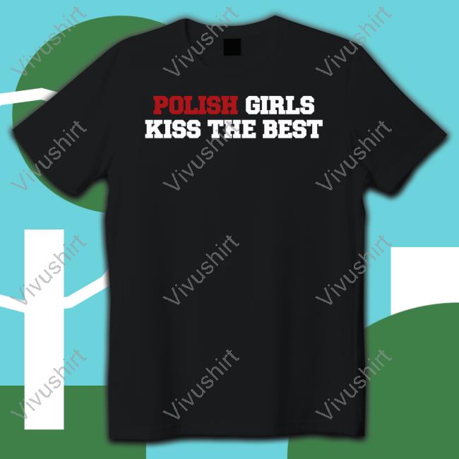 Beau Brooks Wearing Polish Girls Kiss The Best Tee Shirt