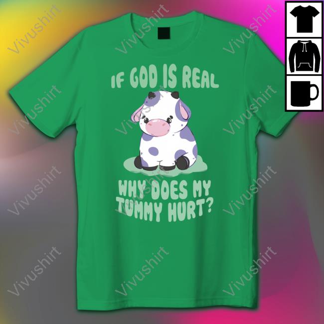 Gotfunny Merch If God Is Real Why Does My Tummy Hurt T-Shirt Brysonoppermann