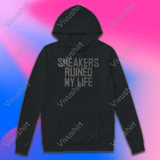 Salt Base Sneakers Ruined My Life T Shirt