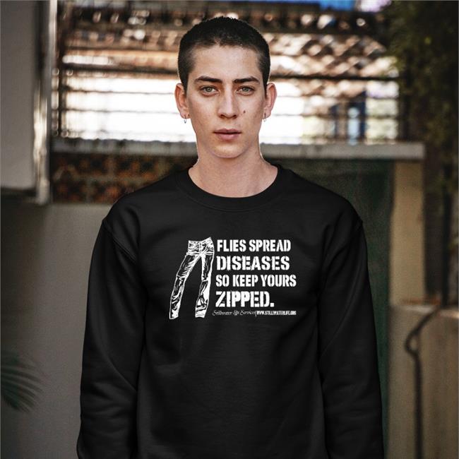 Flies Spread Diseases So Keep Yours Zipped T Shirts