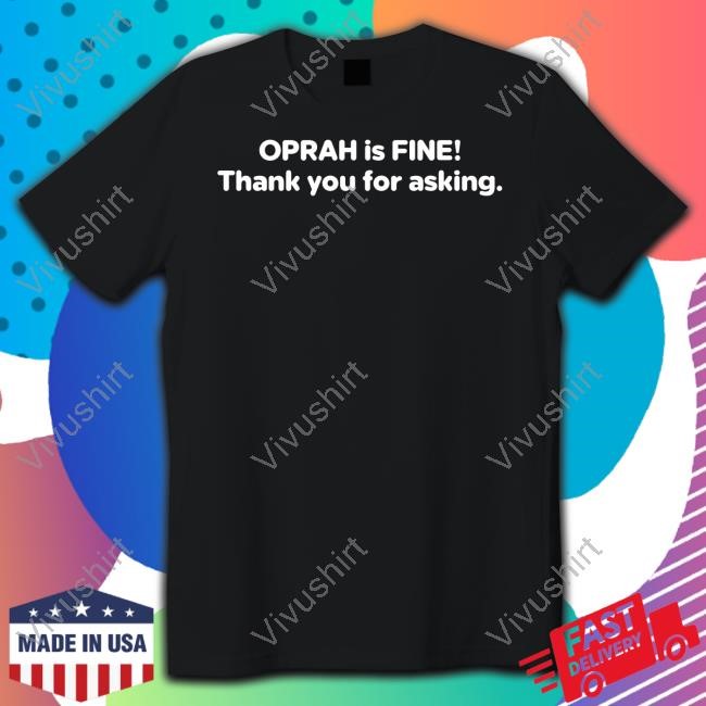 Gayleking Oprah Is Fine Thank You For Asking Hooded Sweatshirt