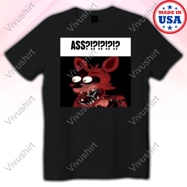 Fnaf Foxy Ass Tee Shirt