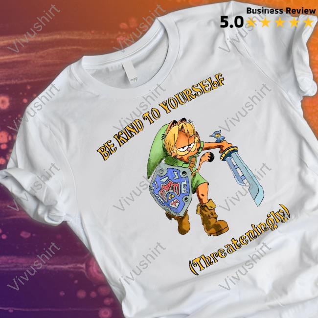Be Kind To Yourself Threateningly T Shirt