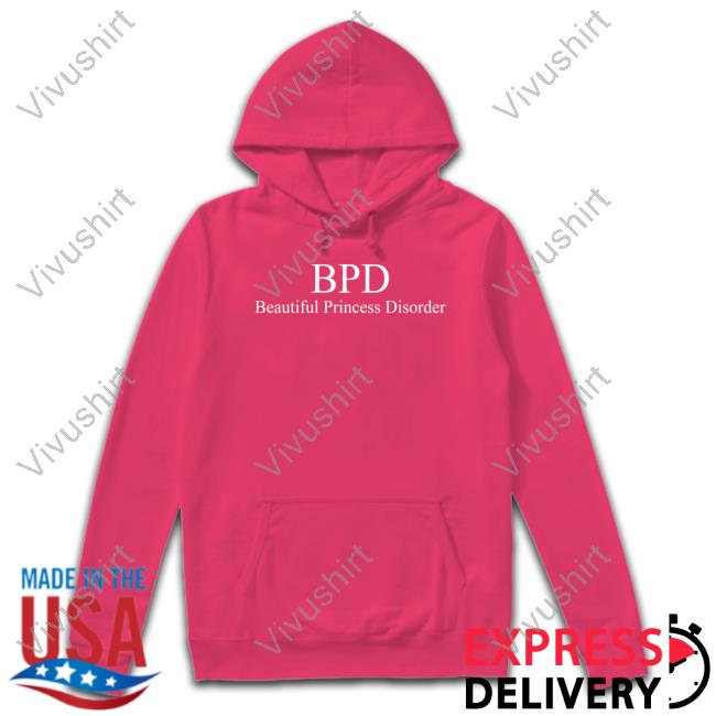 Ppigg Bpd Beautiful Princess Disorder Hoodie